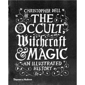 THE OCCULT, WITCHCRAFT & MAGIC. An Illustrated History