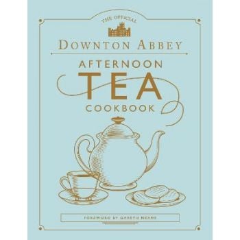 OFFICIAL DOWNTON ABBEY AFTERNOON TEA COOKBOOK