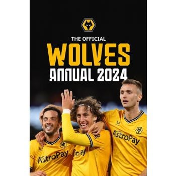 THE OFFICIAL WOLVERHAMPTON WANDERERS FC ANNUAL 2024