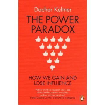 THE POWER PARADOX: How We Gain and Lose Influence