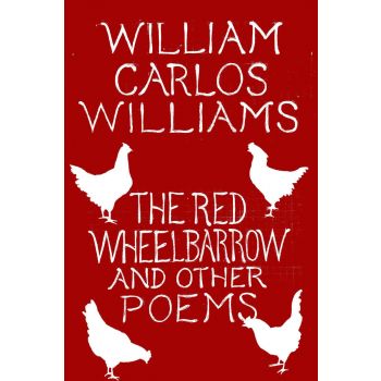 The Red Wheelbarrow and Other Poems