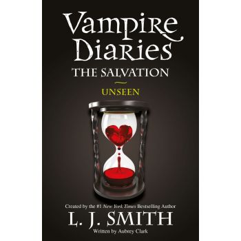 THE SALVATION: Unseen. Vampire Diaries, Book 11