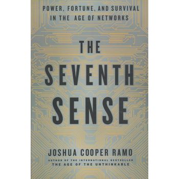 THE SEVENTH SENSE: Power, Fortune, and Survival in the Age of Networks