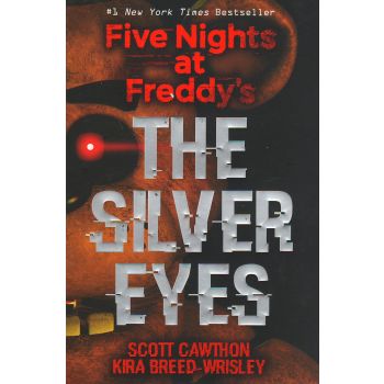 THE SILVER EYES. “Five Nights at Freddy`s“, Book 1