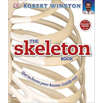 THE SKELETON BOOK: Get to Know Your Bones, Inside Out