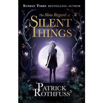 THE SLOW REGARD OF SILENT THINGS