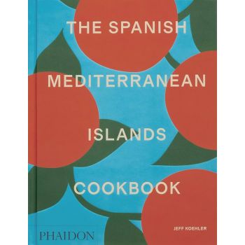 The Spanish Mediterranean Islands Cookbook