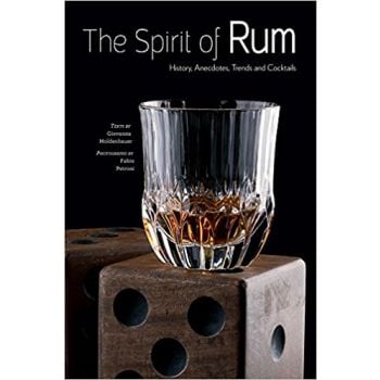 THE SPIRIT OF RUM: History, Anecdotes, Trends and Cocktails