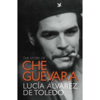 THE STORY OF CHE GUEVARA
