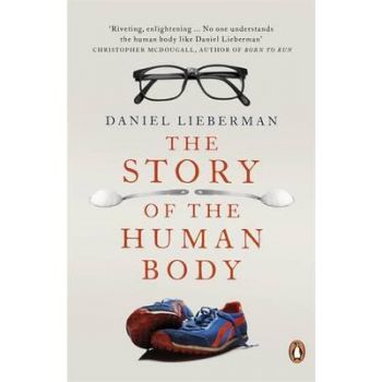 THE STORY OF THE HUMAN BODY: Evolution, Health a
