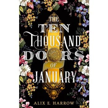 THE TEN THOUSAND DOORS OF JANUARY : A spellbinding tale of love and longing