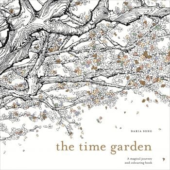 THE TIME GARDEN: A Magical Journey and Colouring Book