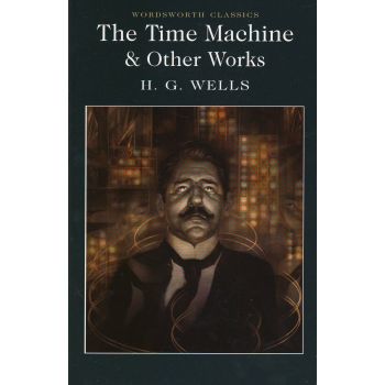 THE TIME MACHINE AND OTHER WORKS. “W-th classics“