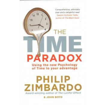 THE TIME PARADOX: Using The New Psychology Of Ti