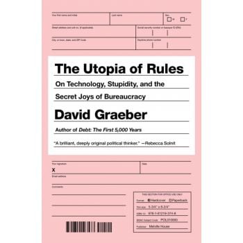 THE UTOPIA OF RULES: On Technology, Stupidity, and the Secret Joys of Bureaucracy