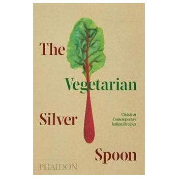 THE VEGETARIAN SILVER SPOON: Classic and Contemporary Italian Recipes