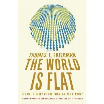 THE WORLD IS FLAT: A Brief History of the Twenty-First Century