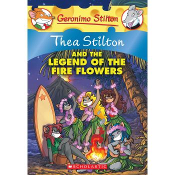 THEA STILTON AND THE LEGEND OF THE FIRE FLOWERS. “Thea Stilton“, Book 15