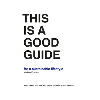 THIS IS A GOOD GUIDE FOR A SUSTAINABLE LIFESTYLE