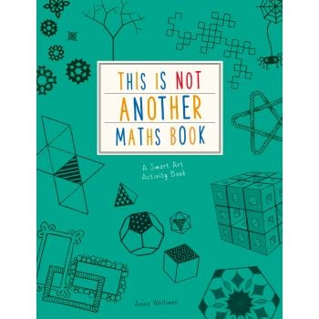 THIS IS NOT ANOTHER MATHS BOOK: A Smart Art Activity Book