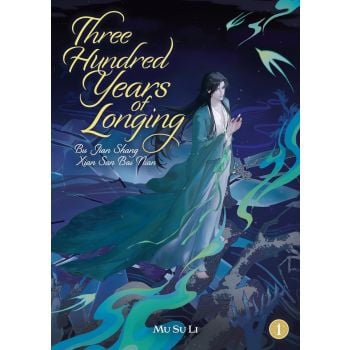 Three Hundred Years of Longing: Bu Jian Shang Xian San Bai Nian, Vol. 1 (Novel)