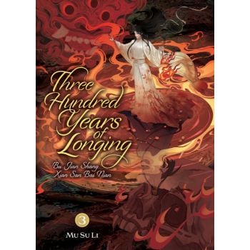 Three Hundred Years of Longing: Bu Jian Shang Xian San Bai Nian, Vol. 3 (Novel)