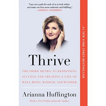 THRIVE: The Third Metric to Redefining Success and Creating a Happier Life