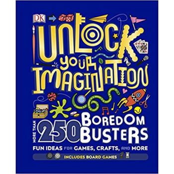 UNLOCK YOUR IMAGINATION: 250 Boredom Busters