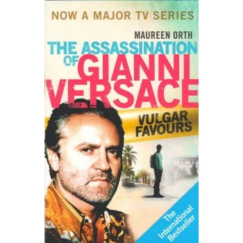 VULGAR FAVOURS: The Assassination of Gianni Versace