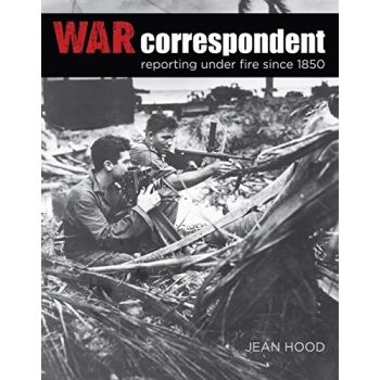 WAR CORRESPONDENT: Reporting Under Fire Since 18