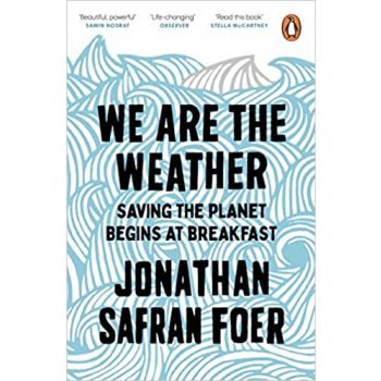 WE ARE THE WEATHER: Saving the Planet Begins at Breakfast