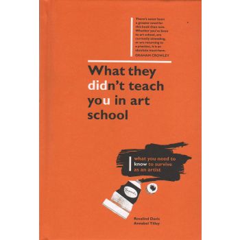 WHAT THEY DIDN`T TEACH YOU IN ART SCHOOL