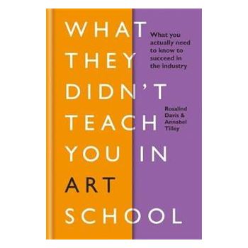 WHAT THEY DIDN`T TEACH YOU IN ART SCHOOL
