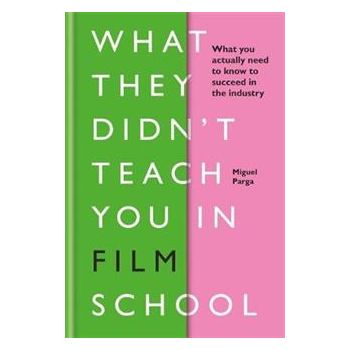 WHAT THEY DIDN`T TEACH YOU IN FILM SCHOOL