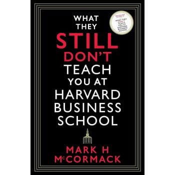 What They Still Don`t Teach You At Harvard Business School