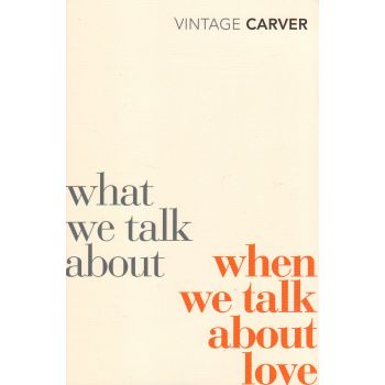 WHAT WE TALK ABOUT WHEN WE TALK ABOUT LOVE
