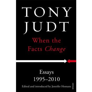 WHEN THE FACTS CHANGE: Essays 1995 - 2010