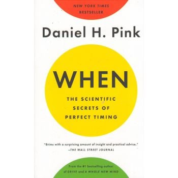 WHEN: The Scientific Secrets of Perfect Timing