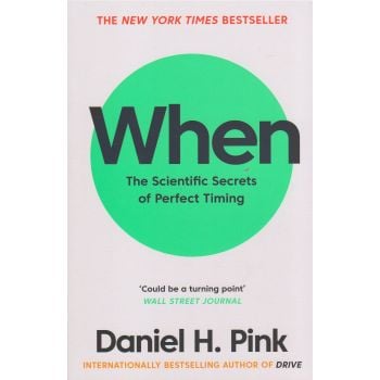 WHEN: The Scientific Secrets of Perfect Timing