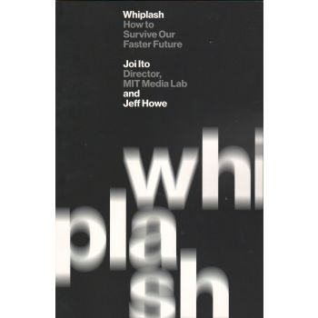 WHIPLASH: How to Survive Our Faster Future