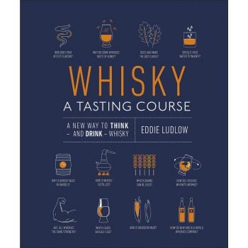 WHISKY A TASTING COURSE : A New Way to Think - and Drink - Whisky
