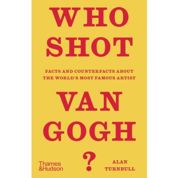 WHO SHOT VAN GOGH?