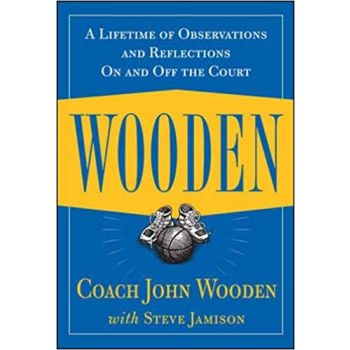 WOODEN: A Lifetime of Observations and Reflections On and Off the Court
