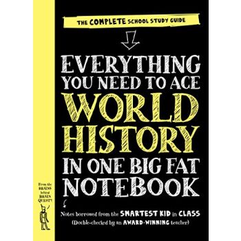 EVERYTHING YOU NEED TO ACE WORLD HISTORY IN ONE BIG FAT NOTEBOOK : The Complete School Study Guide