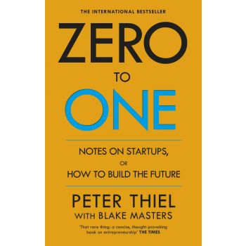 ZERO TO ONE: Notes on Start Ups, or How to Build the Future. PB