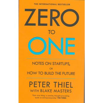 ZERO TO ONE: Notes on Start Ups, or How to Build the Future. PB