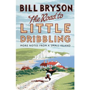 THE ROAD TO LITTLE DRIBBLING: More Notes from a Small Island