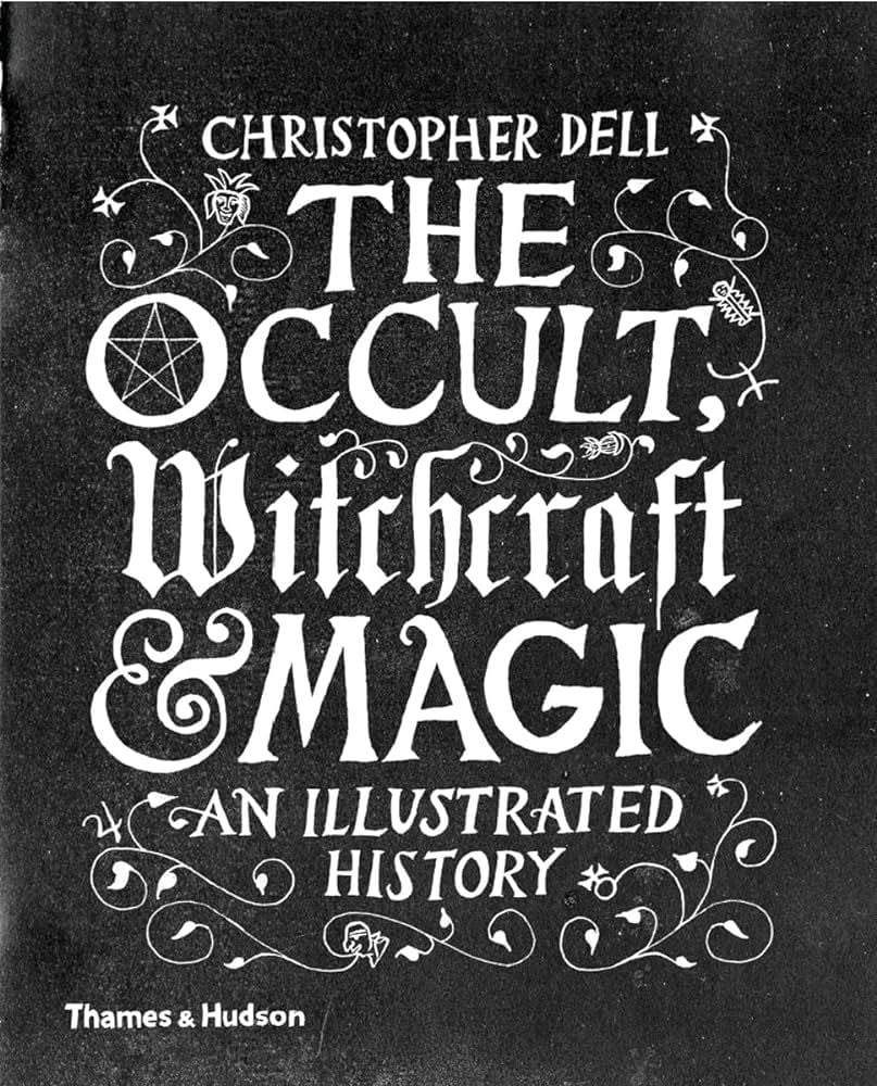 THE OCCULT, WITCHCRAFT & MAGIC. An Illustrated History 》книга от  Christopher Dell THAMES AND HUDSON Ltd. 2016 》Книгомания