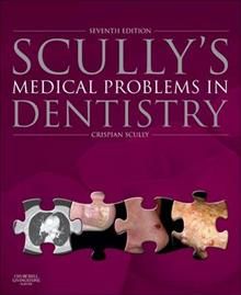 SCULLY`S MEDICAL PROBLEMS IN DENTISTRY, 7th Edit