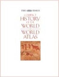 TIMES COMPACT HISTORY OF THE WORLD_THE & WORLD A